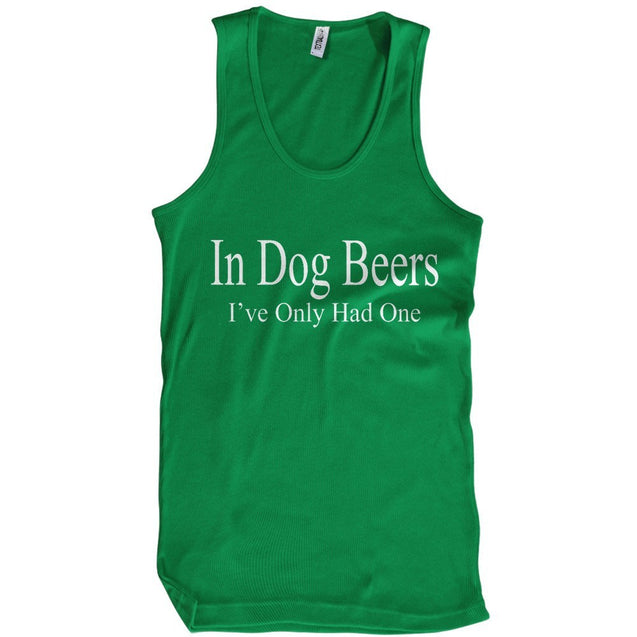 In Dog Beers I've Only Had One T-Shirt - Textual Tees