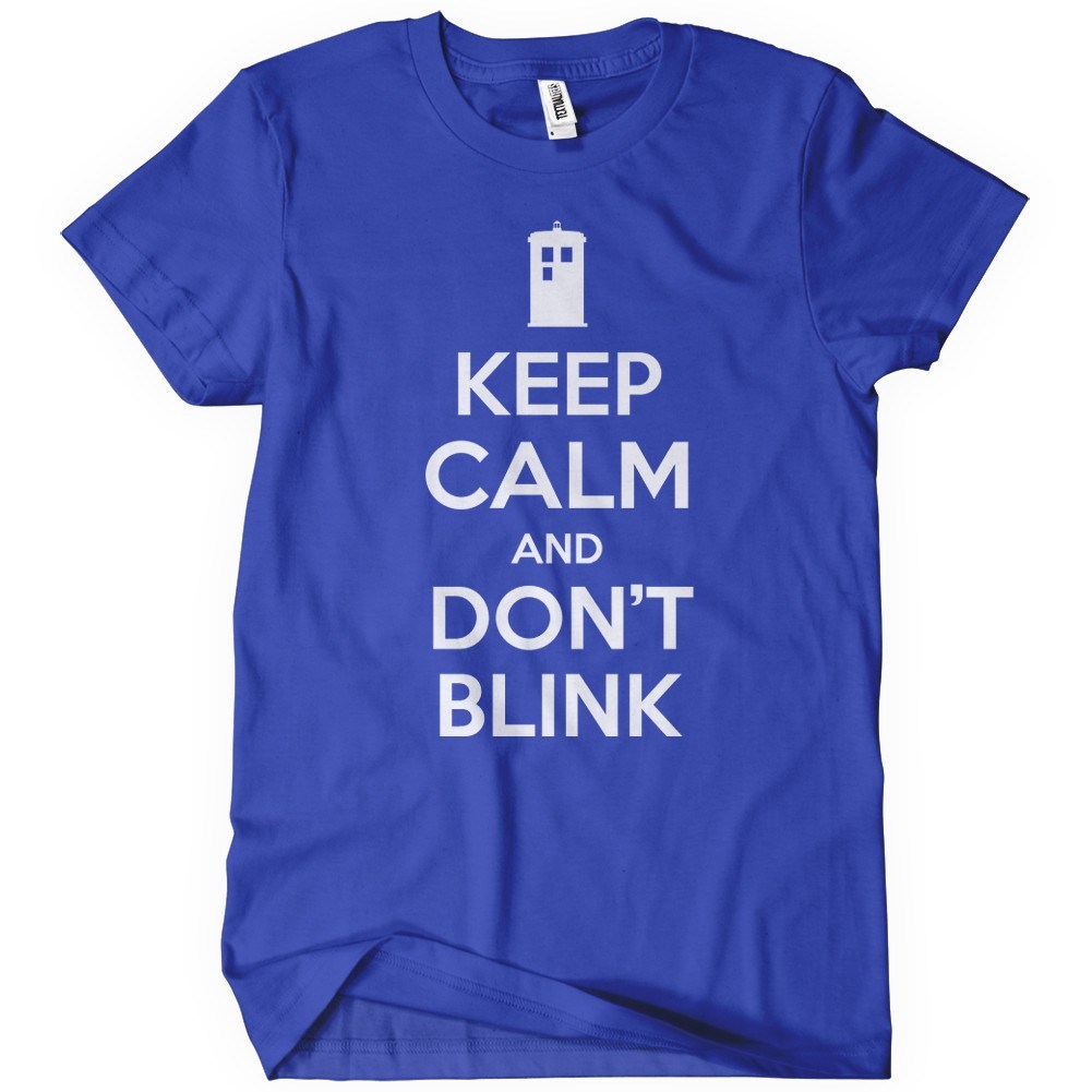 Keep Calm and Don't Blink T-Shirt - Textual Tees