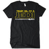 Trust Me I'm a Jedi T-Shirt - Textual Tees