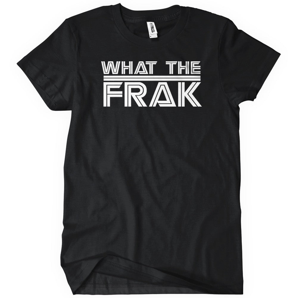 What The Frak? T-Shirt - Textual Tees