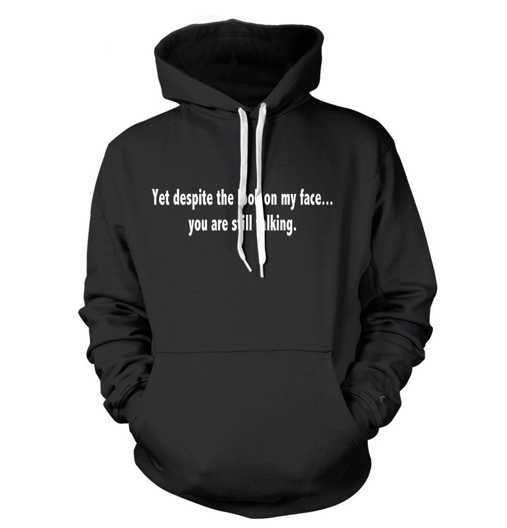Yet Despite The Look On My Face You Are Still Talking T-Shirt - Textual Tees