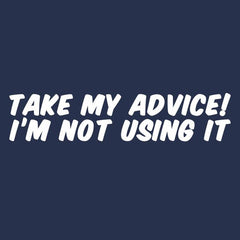 Take My Advice T-Shirt - Textual Tees