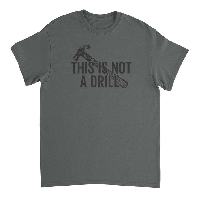 This Is Not A Drill Mens T-Shirt - Textual Tees