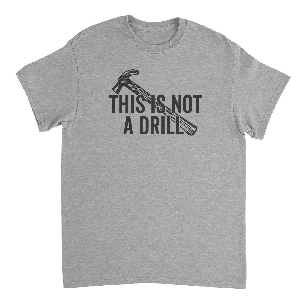 This Is Not A Drill Mens T-Shirt - Textual Tees