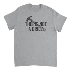 This Is Not A Drill Mens T-Shirt - Textual Tees