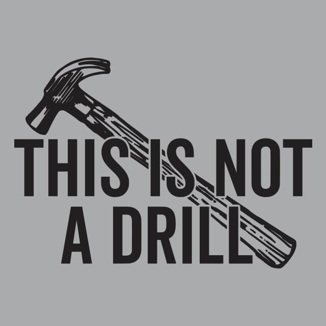 This Is Not A Drill Mens T-Shirt - Textual Tees