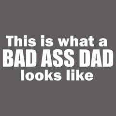 This Is What A Badass Dad Looks Like T-Shirt - Textual Tees