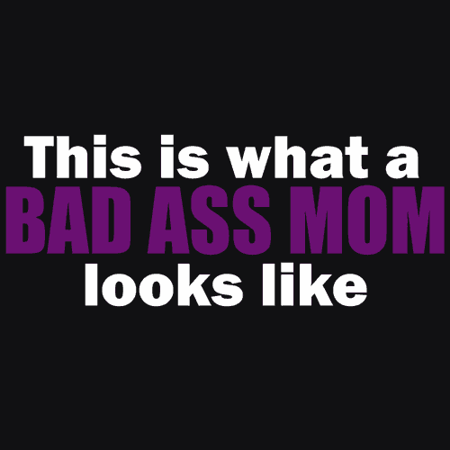This is What a Badass Mom Looks Like T-Shirt - Textual Tees