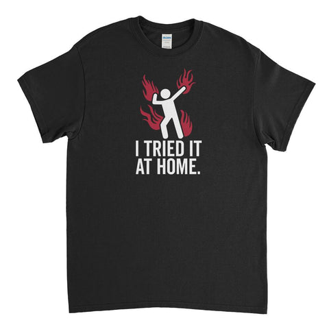Tried It At Home Mens T-Shirt - Textual Tees
