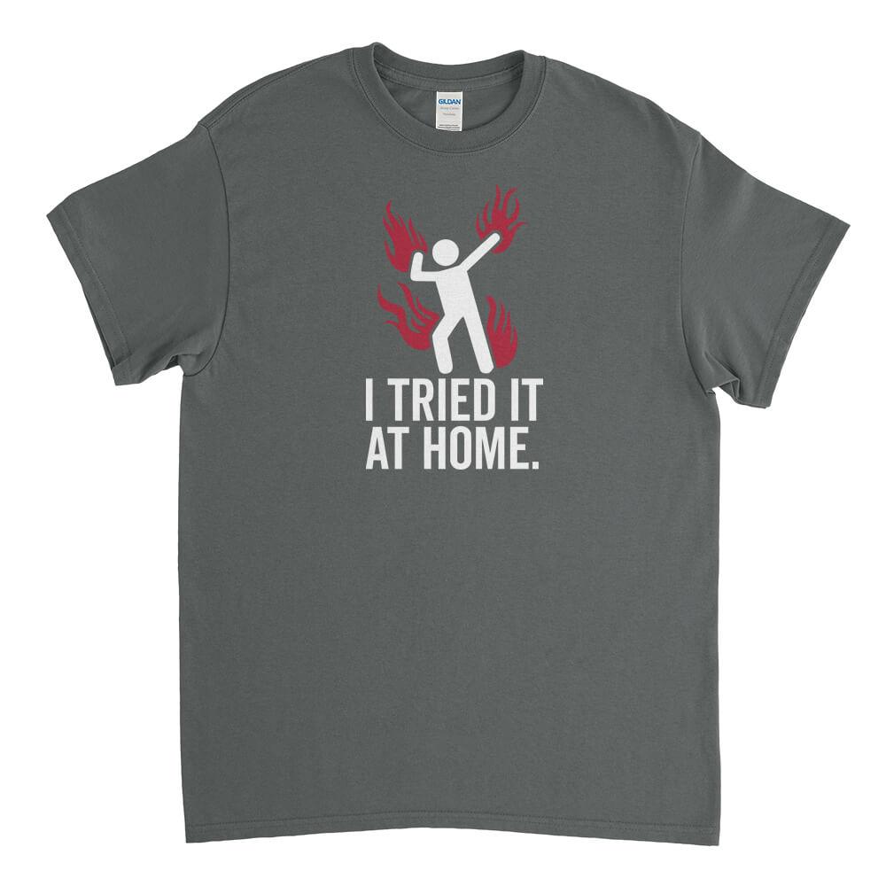 Tried It At Home Mens T-Shirt - Textual Tees