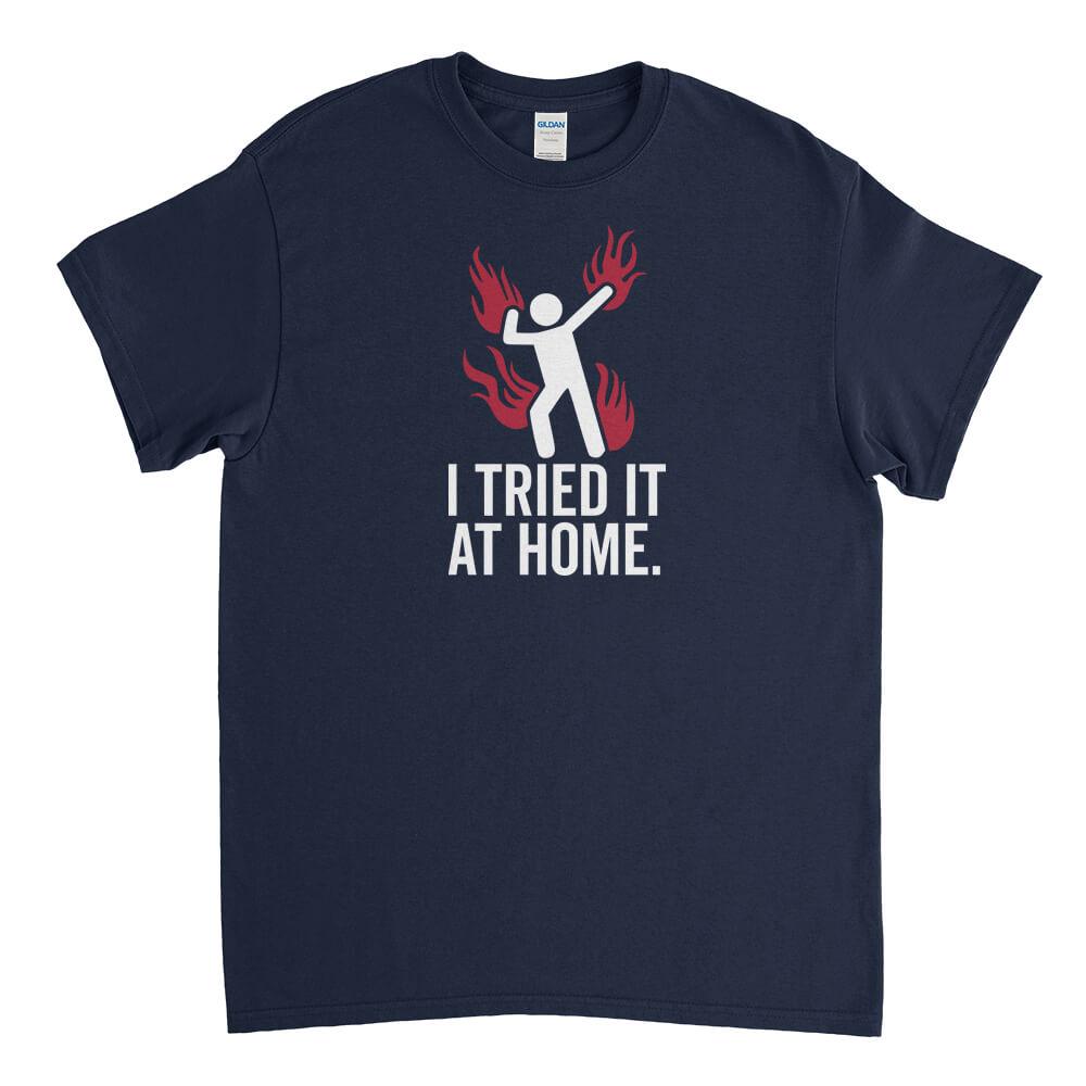 Tried It At Home Mens T-Shirt - Textual Tees