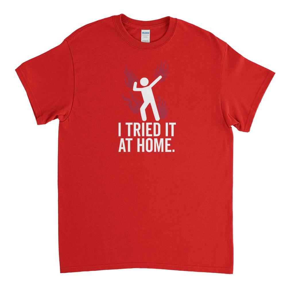 Tried It At Home Mens T-Shirt - Textual Tees