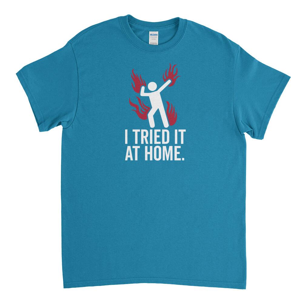 Tried It At Home Mens T-Shirt - Textual Tees