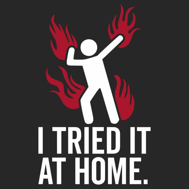 Tried It At Home Mens T-Shirt - Textual Tees