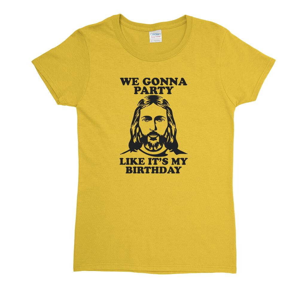 We Gonna Party Like It's My Birthday Womens T-Shirt - Textual Tees