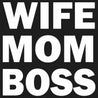 Wife Mom Boss T-Shirt - Textual Tees