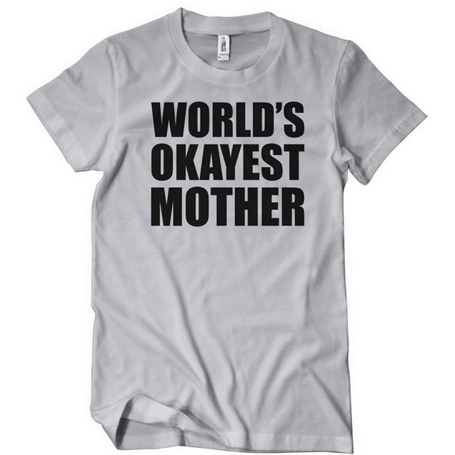 World's Okayest Mother T-Shirt - Textual Tees