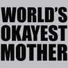 World's Okayest Mother T-Shirt - Textual Tees