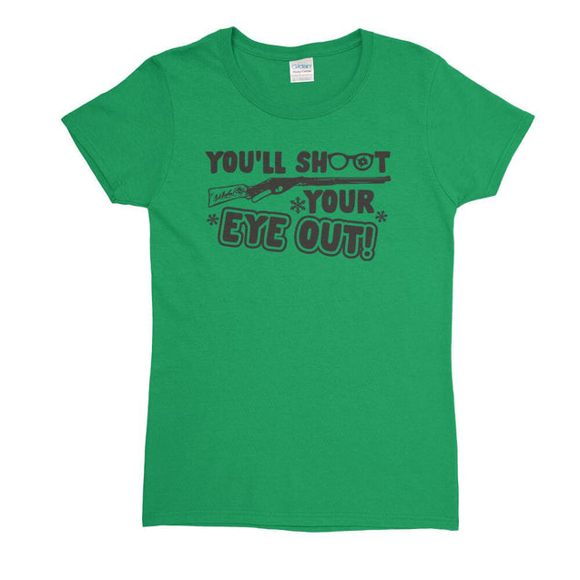 You'll Shoot Your Eye Out Womens T-Shirt - Textual Tees