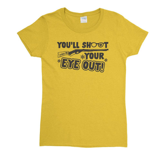 You'll Shoot Your Eye Out Womens T-Shirt - Textual Tees